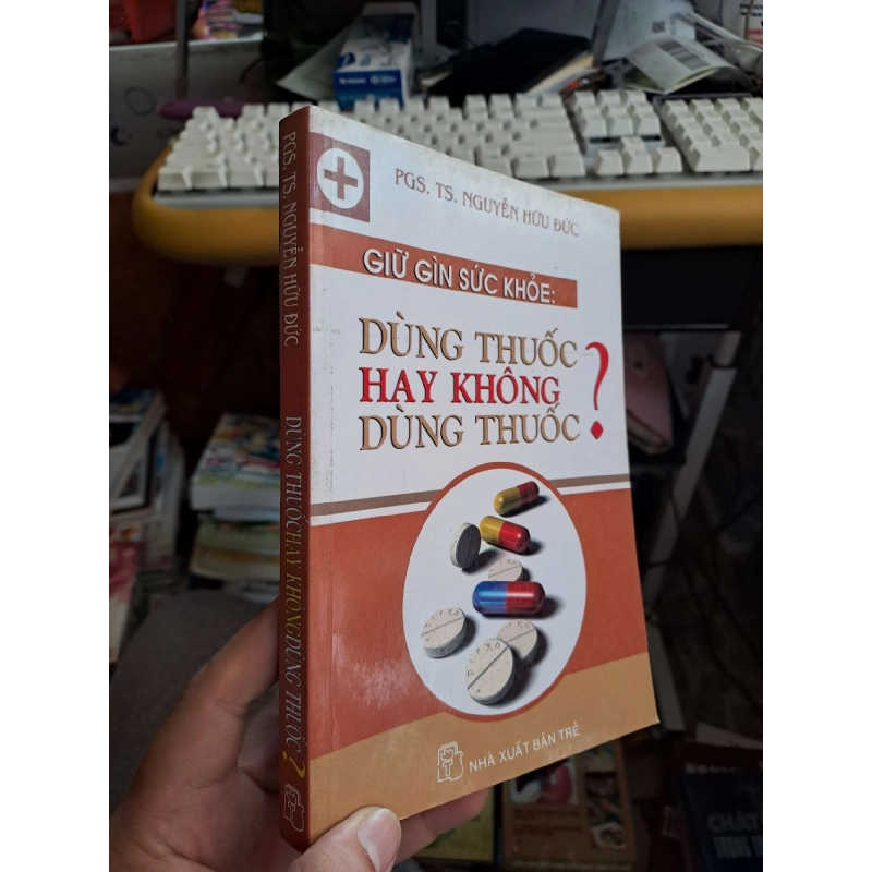 Dùng thuốc hay không dùng thuốc? - Nguyễn Hữu Đức KHOA HỌC ĐỜI SỐNG HCM.TN1008 920075