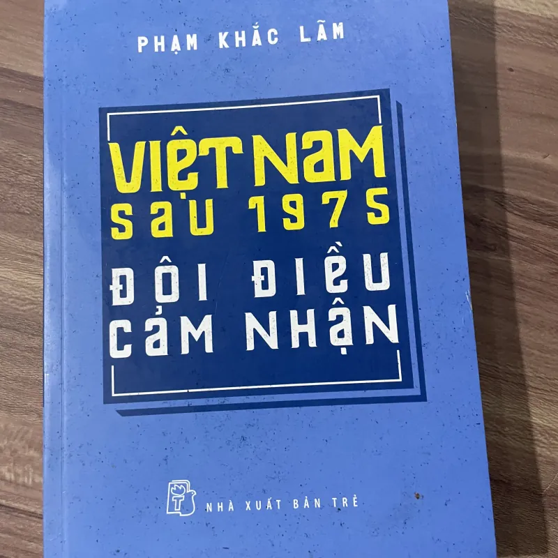 PHẠM KHẮC LÃM , VIỆT NAM SaU 1975 ĐÔI ĐIỀU CẢM NHẬN   748006