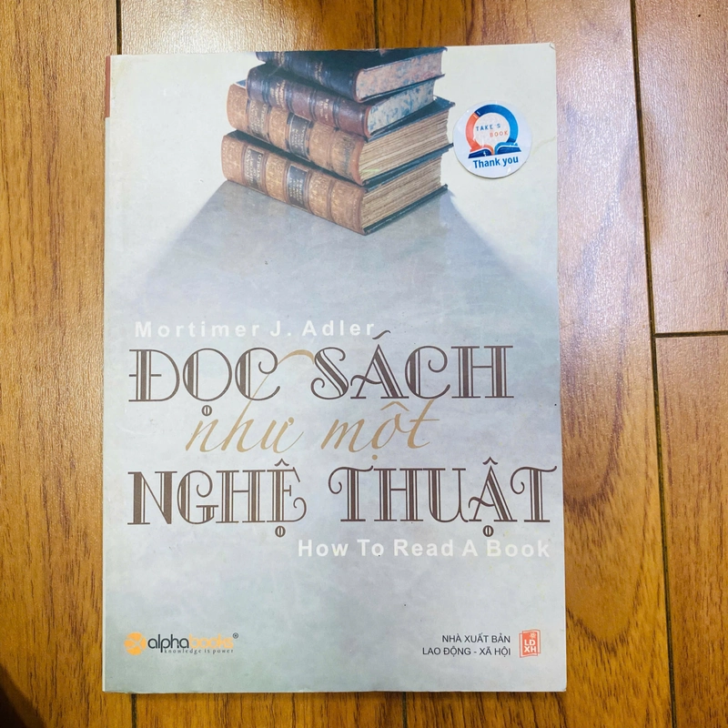 ĐỌC SÁCH NHƯ MỘT NGHỆ THUẬT- Mortimer J.Adler #TAKE 319649