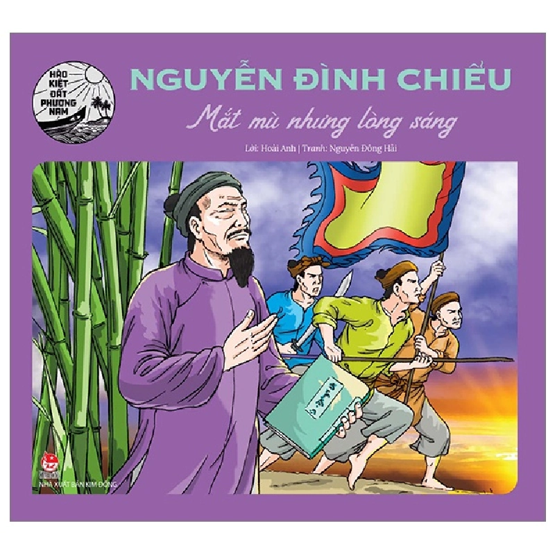 Hào Kiệt Đất Phương Nam - Nguyễn Đình Chiểu - Mắt Mù Nhưng Lòng Sáng - Hoài Anh, Nguyễn Đông Hải 286935