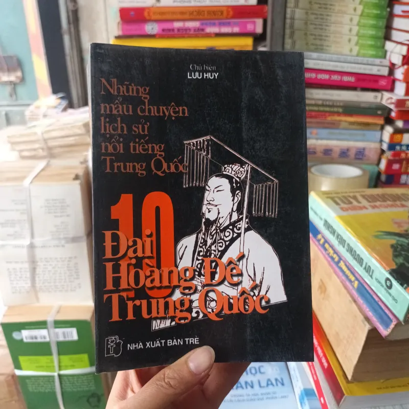 10 Đại Hoàng Đế Trung Quốc- Lưu Huy chủ biên 792252