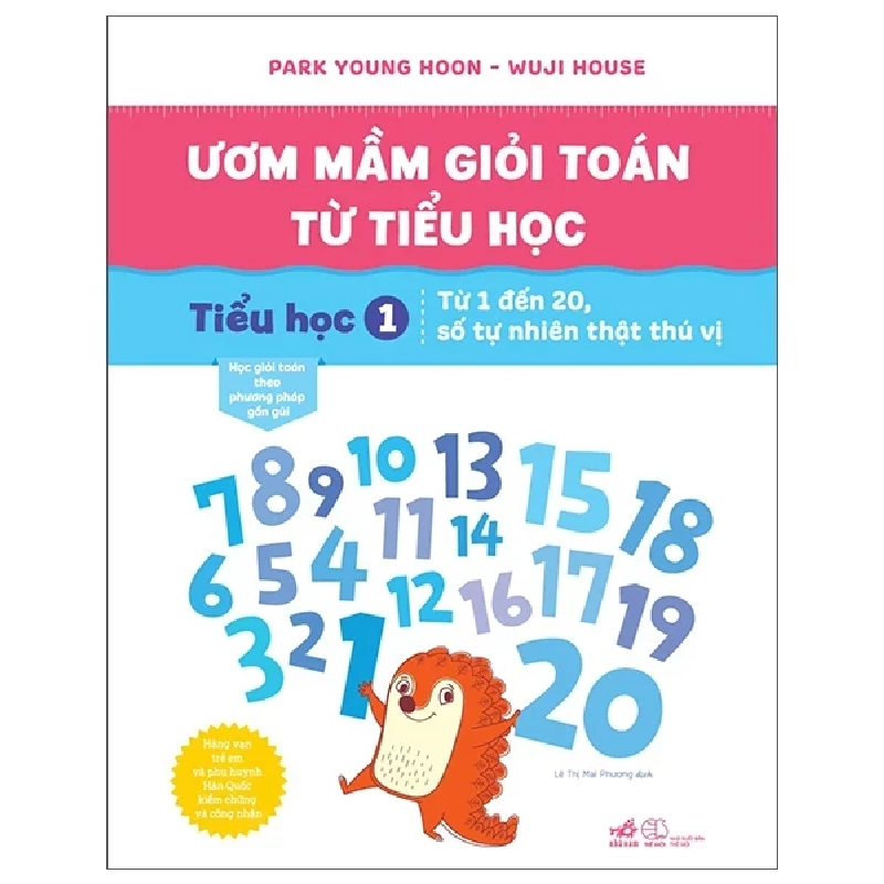 Ươm Mầm Giỏi Toán Từ Tiểu Học - Tiểu Học 1 - Từ 1 Đến 20, Số Tự Nhiên Thật Thú Vị - Park Young Hoon, Wuji House (Mới 100%) Sách tham khảo cấp I, Nhã Nam - SÁCH ĐẠI HỌC 486052
