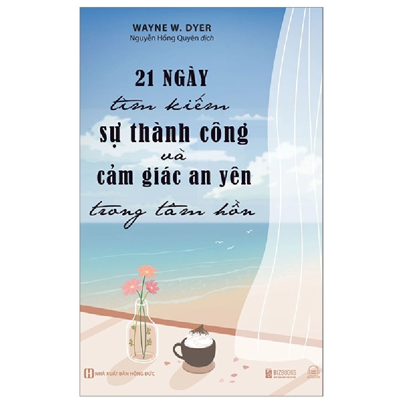 21 Ngày Tìm Kiếm Sự Thành Công Và Cảm Giác An Yên Trong Tâm Hồn - Wayne W. Dyer 287590