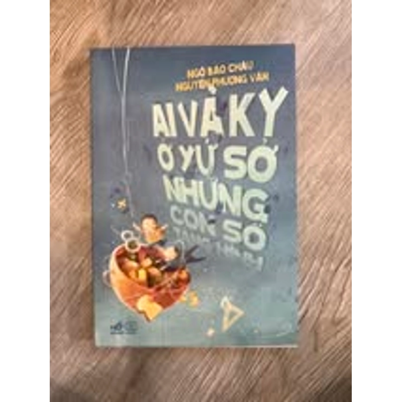 Ai và Ky ở xứ sở những con số tàng hình -  Ngô Bảo Châu, Nguyễn Phương Văn 506058