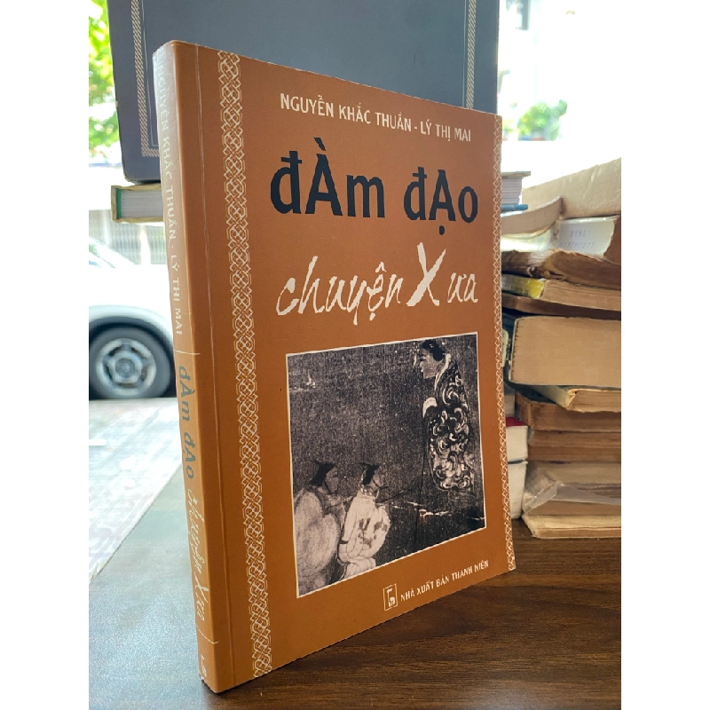 Đàm đạo chuyện xưa  Nguyễn Khắc Thuần & Lý Thị Mai 199292