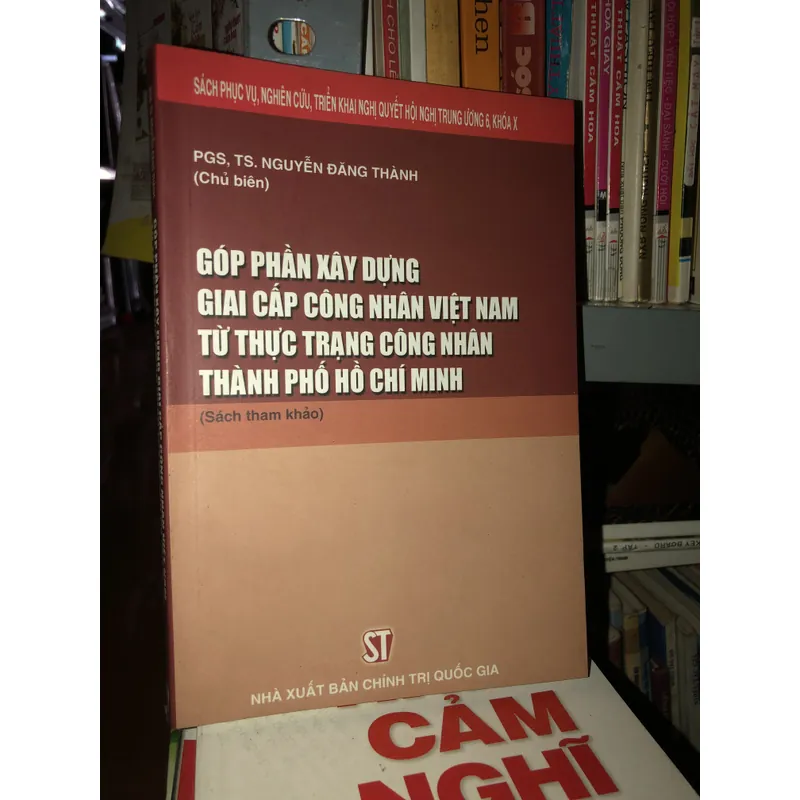 Góp phần xây dựng giai cấp công nhân Việt Nam từ thực trạng công nhân thànhphố Hồ Chí Minh 696819