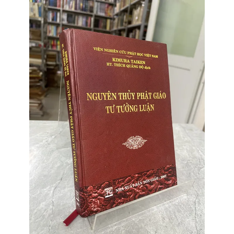 NGUYÊN THUỶ PHẬT GIÁO TƯ TƯỞNG LUẬN ( BÌA CỨNG ) - THÍCH QUẢNG ĐỘ 1030388
