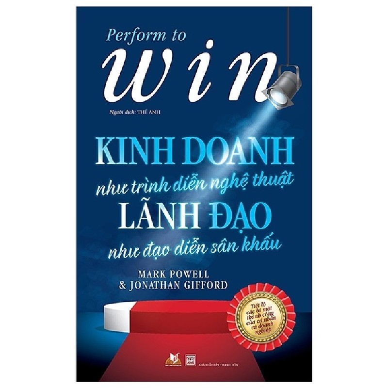 Kinh Doanh Như Trình Diễn Nghệ Thuật, Lãnh Đạo Như Đạo Diễn Sân Khấu - Mark Powell, Jonathan Gifford 160385