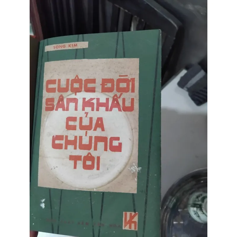 Hồi kí NSND Song Kim - Cuộc đời sân khấu của chúng tôi  933682