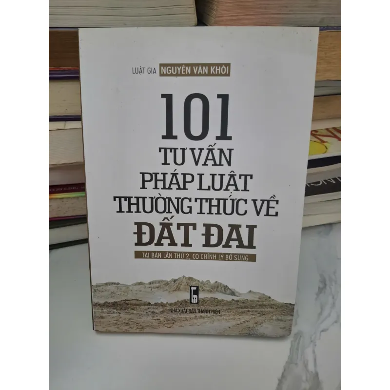 101 tư vấn pháp luật thường thức về đất đai - Luật gia Nguyễn Văn Khôi - Pháp luật 1006419