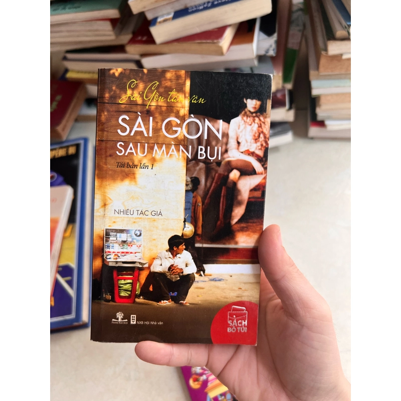 Sài Gòn Tản Văn - Sài Gòn Sau Màn Bụi (NXB Hội Nhà Văn 2011) - Nhiều Tác Giả, 315 Trang 499893