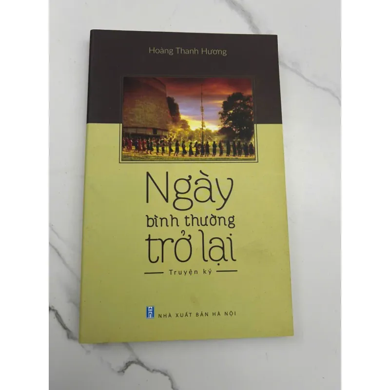 Ngày Bình Thường Trở Lại (Truyện ký) - Hoàng Thanh Hương 602461