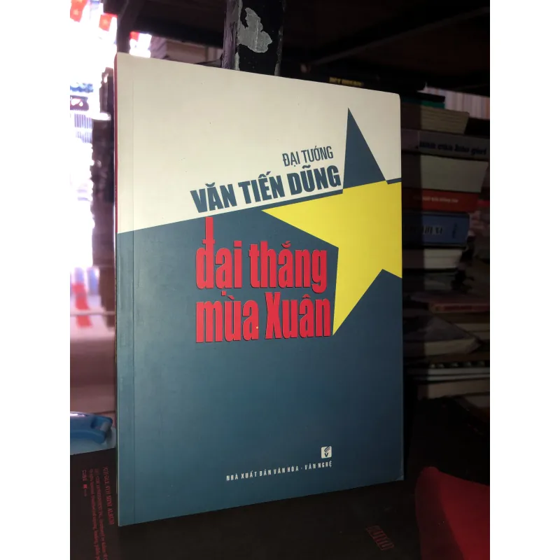 Đại thắng mùa Xuân - Đại tướng Văn Tiến Dũng 992453