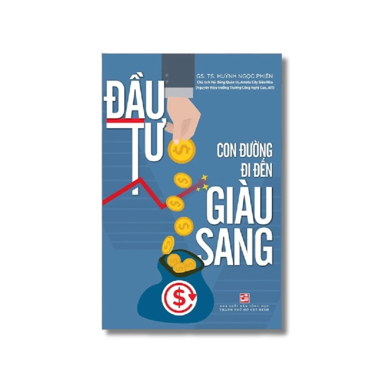 Đầu tư - Con đường đi đến giàu sang - Huỳnh Ngọc Phiên 721344