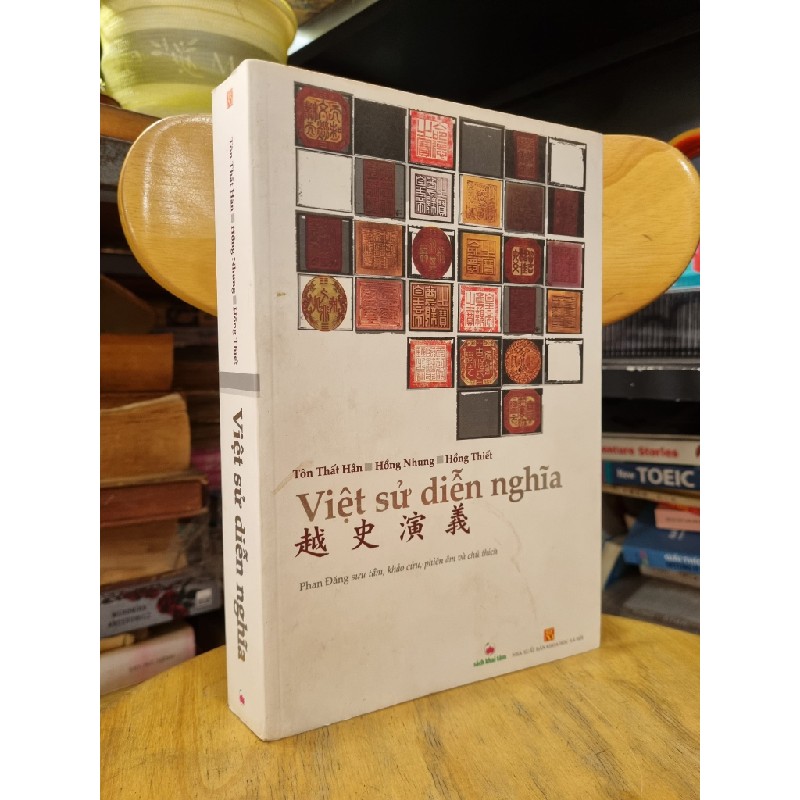 VIỆT SỬ DIỄN NGHĨA - Tôn Thất Hân, Hồng Nhung, Hồng Thiết (Phan Đăng sưu tầm, khảo cứu, phân âm và chú thích) 136615