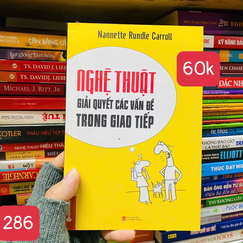 Nghệ Thuật Giải Quyết Các Vấn Đề Trong Giao Tiếp -Nannette Rundle Carroll - SỐ 286 395821