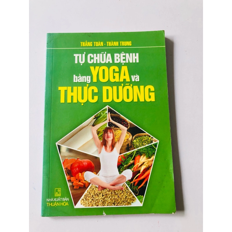 TỰ CHỮA BỆNH BẰNG YOGA THỰC DƯỠNG - 143 trang, nxb: 2013 363272