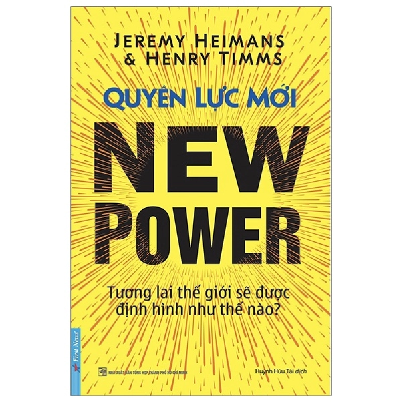 Quyền Lực Mới - Tương Lai Thế Giới Sẽ Được Định Hình Như Thế Nào? - Jeremy Heimans, Henry Timms 293367