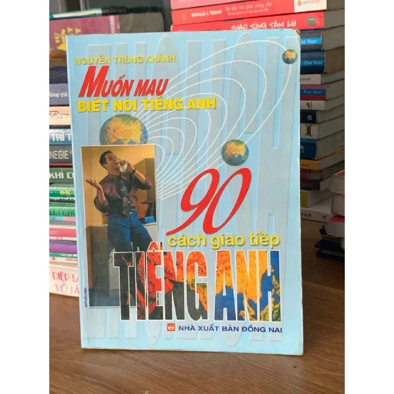 Muốn mau biết nói tiếng Anh – 90 cách giao tiếp tiếng Anh – Nguyễn Trọng Khánh 561354