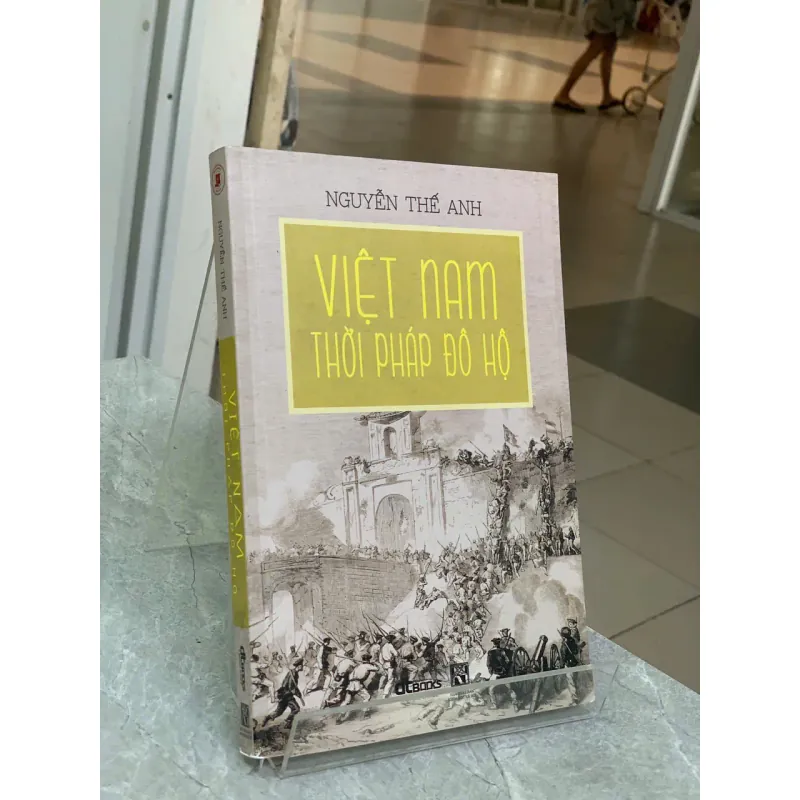 VIỆT NAM THỜI PHÁP ĐÔ HỘ - NGUYỄN THẾ ANH 722921