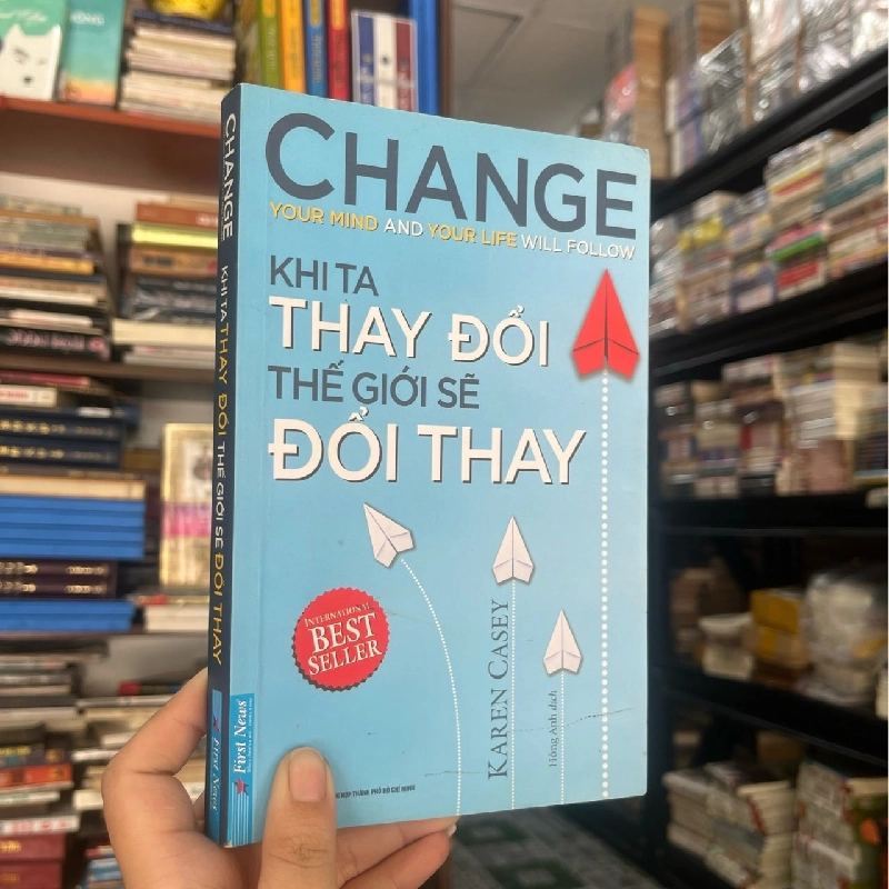 Khi ta thay đổi thế giới sẽ đổi thay - Karen Casey 478253