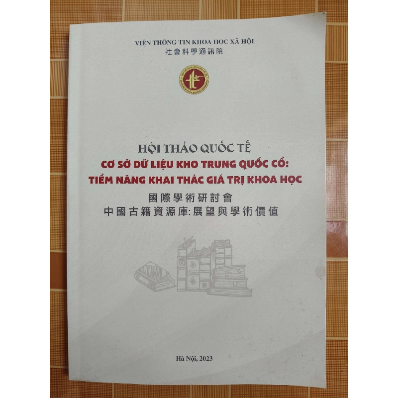 Hội thảo quốc tế cơ sở kho dữ liệu Trung Quốc cổ - 2023 - 296 trang LỊCH SỬ - CHÍNH TRỊ - TRIẾT HỌC ANTQ2012-184 921326