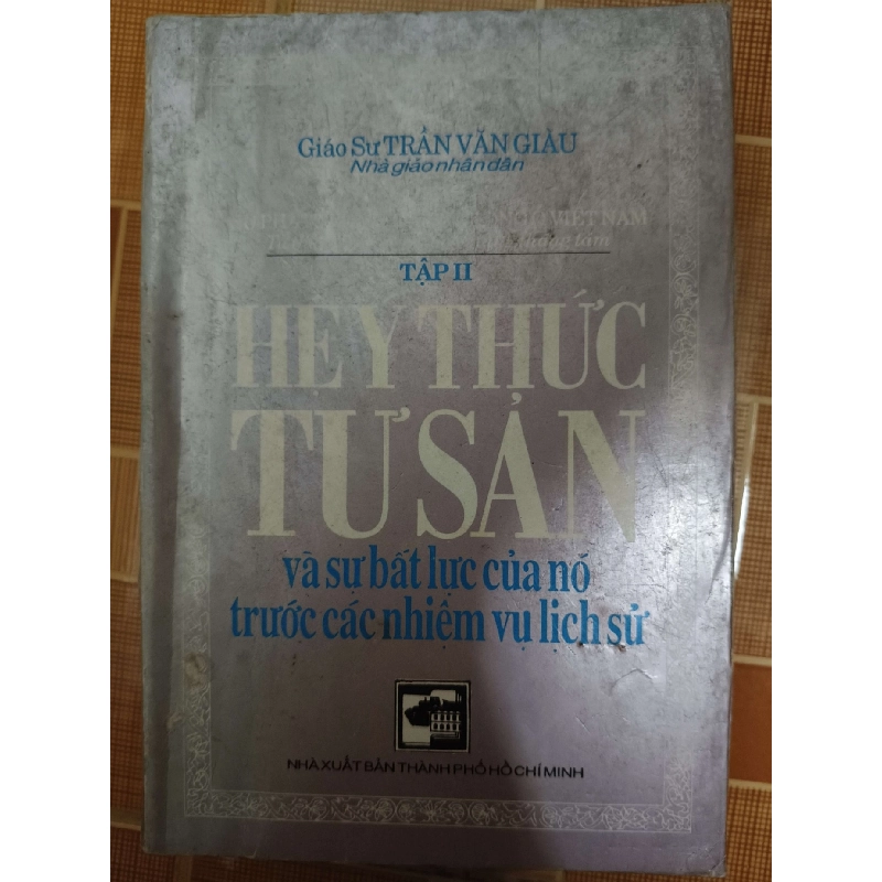 Hệ ý thức tư sản và sự bất lực của nó trước các nhiệm vụ lịch sử - 1993 - 602 trang LỊCH SỬ - CHÍNH TRỊ - TRIẾT HỌC ANTQ1301 909936