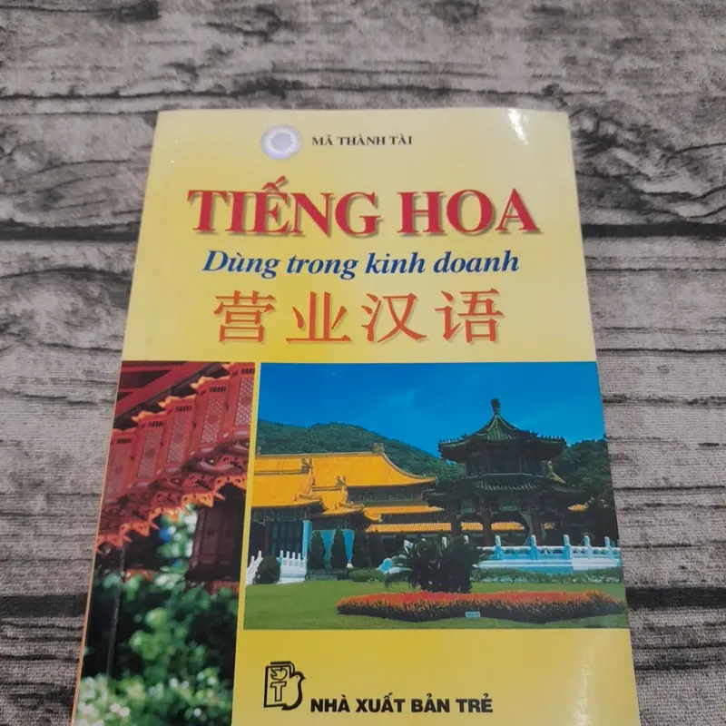 Tiếng Hoa trong kinh doanh. Tác giả Mã Thành Tài 711413