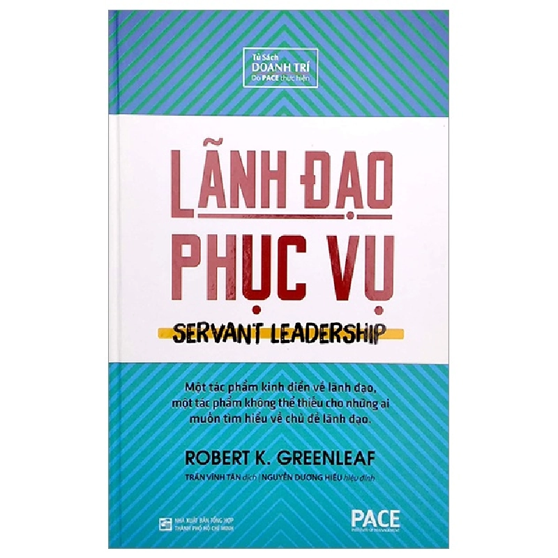 Lãnh Đạo Phục Vụ (Bìa Cứng) - Robert K. Greenleaf 296989