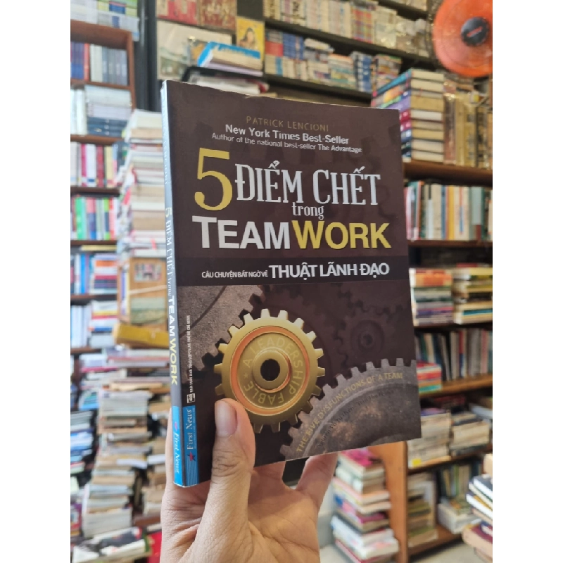 5 Điểm Chết Trong Teamwork : Câu chuyện bất ngờ về Thuật Lãnh Đạo - Patrick Lencioni 325609