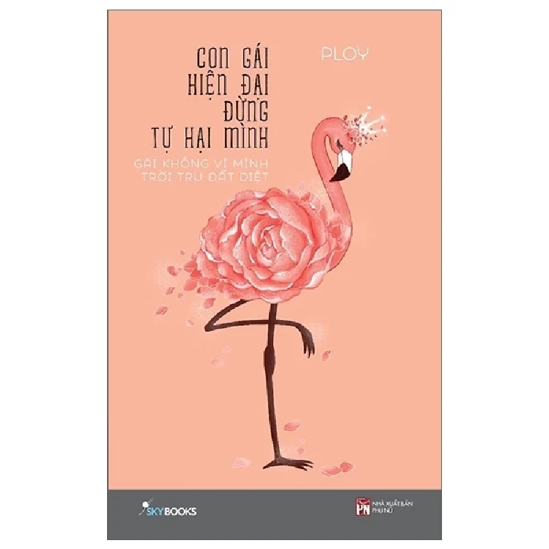 Con Gái Hiện Đại Đừng Tự Hại Mình - Gái Không Vì Mình Trời Tru Đất Diệt - PLOY ASB.PO Oreka Blogmeo 230225 516295