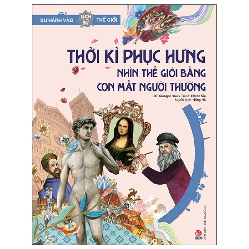 Du Hành Vào Lịch Sử Thế Giới - Thời Kì Phục Hưng - Nhìn Thế Giới Bằng Con Mắt Người Thường - Youngso You, Narae Sin (Mới 100%) Kiến thức bách khoa, NXB Kim Đồng - SÁCH ĐẠI HỌC 481676