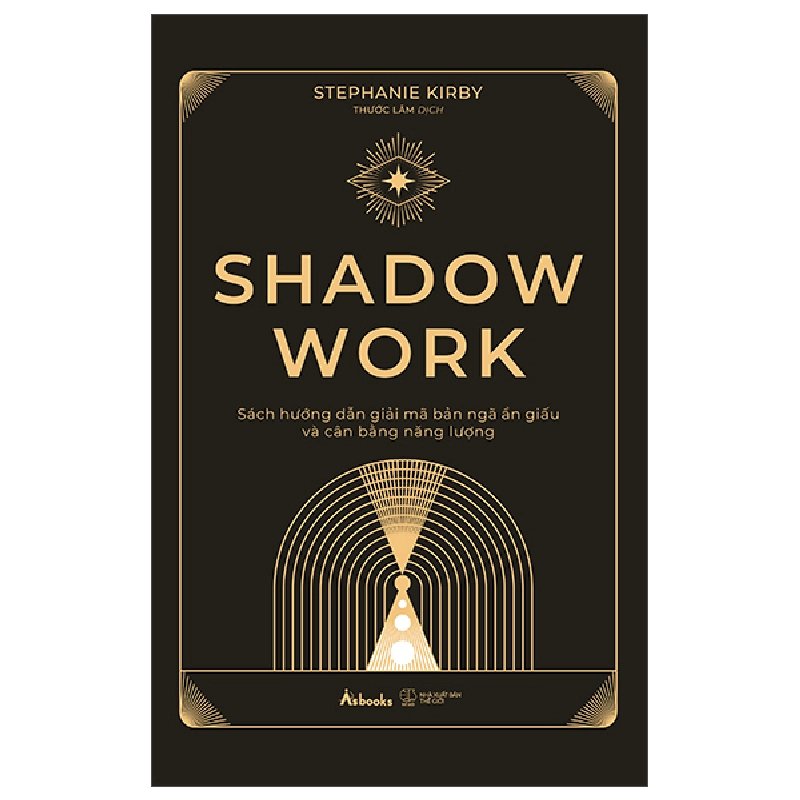 Shadow Work - Sách Hướng Dẫn Giải Mã Bản Ngã Ẩn Giấu Và Cân Bằng Năng Lượng (2025) - Stephanie Kirby 699748