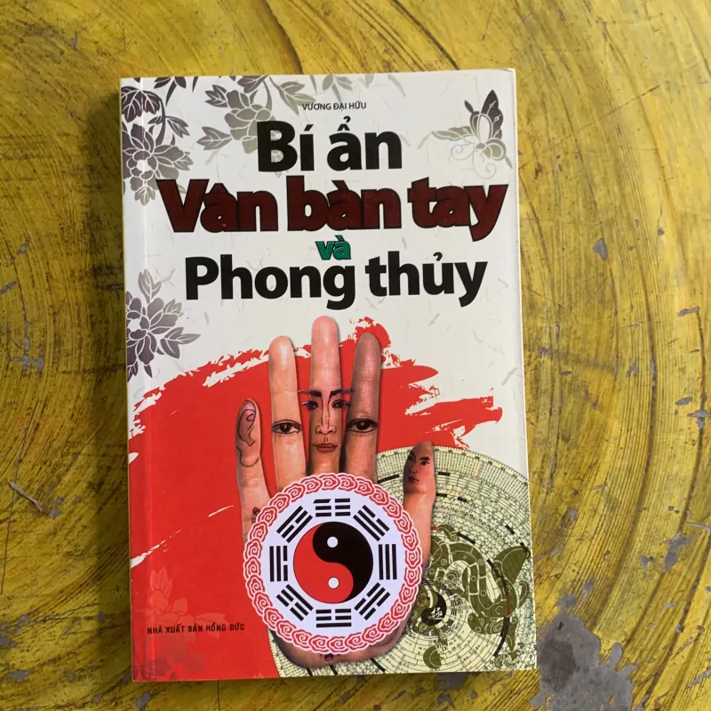 BÍ ẨN VÂN BÀN TAY VÀ PHONG THUỶ - vương đại hữu  1029983