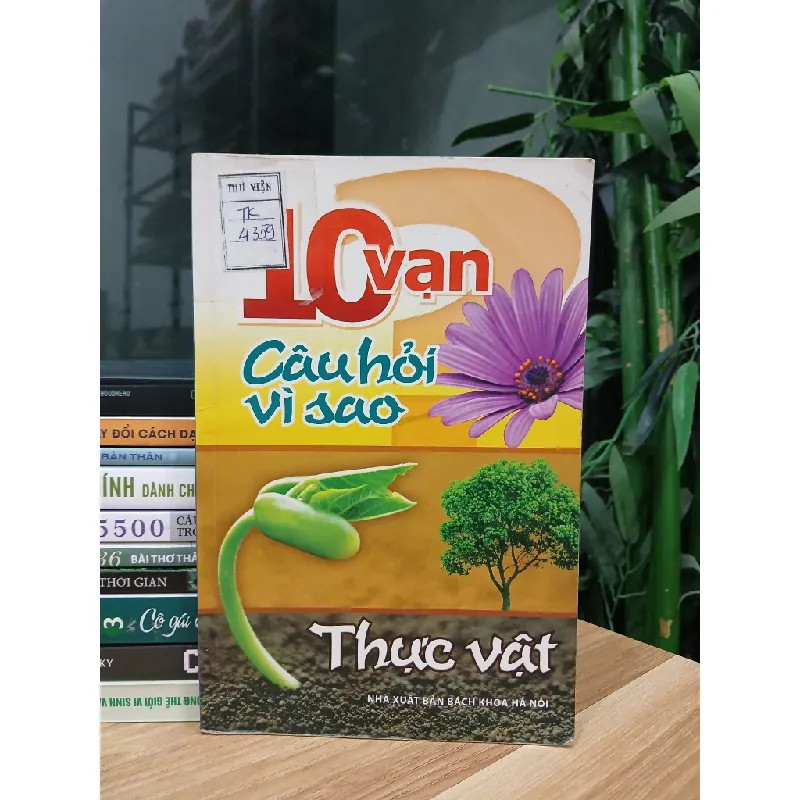 Vạn câu hỏi vì sao – Thực vật – NXB Bách khoa Hà Nội 570842