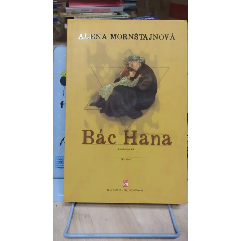Sách: Bác Hana - TG: Alena Mornstajnova (B3) 1027006
