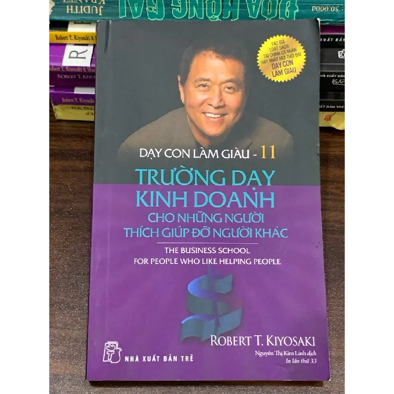 Dạy con làm giàu: Trường dạy kinh doanh cho những người thích giúp đỡ người khác<br>Robert T. Kiyosaki & Sharon L. Lechter 563662