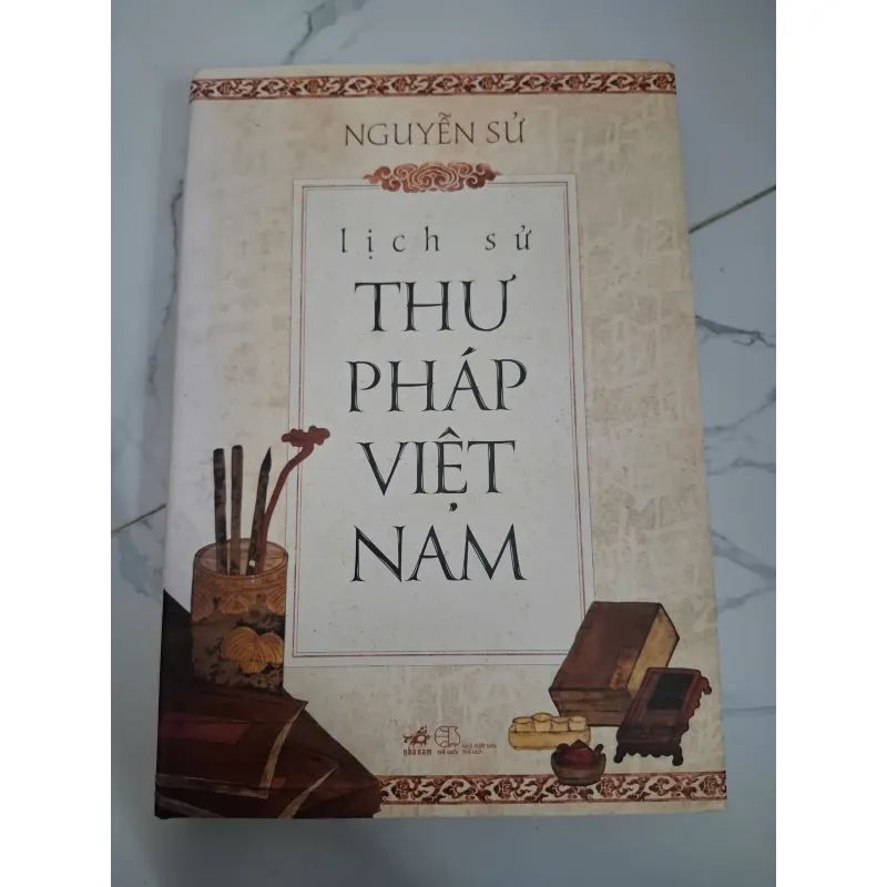 Lịch sử Thư pháp Việt Nam - Nguyễn Sử - Lịch sử / Nghệ thuật 796829