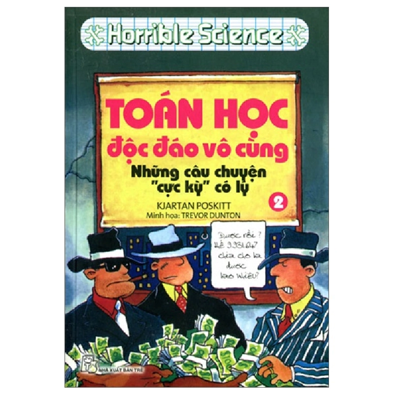 Horrible Science - Toán Học Độc Đáo Vô Cùng - Tập 2: Những Câu Chuyện Cực Kỳ Có Lý - Kjartan Poskitt (Mới 100%) Kiến thức bách khoa, NXB Trẻ - SÁCH ĐẠI HỌC 481792