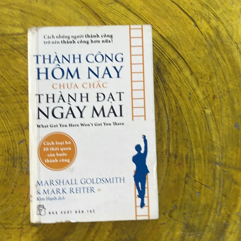 THÀNH CÔNG HÔM NAY CHƯA CHẮC THÀNH ĐẠT NGÀY MAI- Marshall goldsmith & mark reiter 1002488