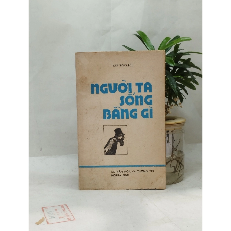 NGƯỜI TA SỐNG BẰNG GÌ - LÉP TÔNX TÔI 128989