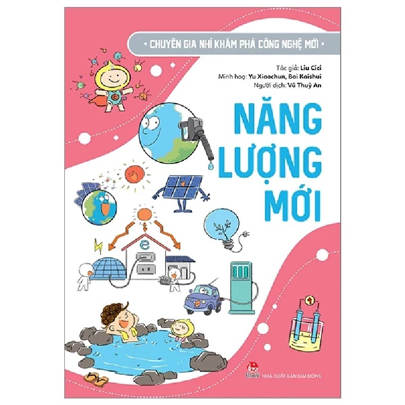 Chuyên Gia Nhí Khám Phá Công Nghệ Mới - Năng Lượng Mới - Liu Cici, Yu Xiaochun, Bai Kaishui 188061