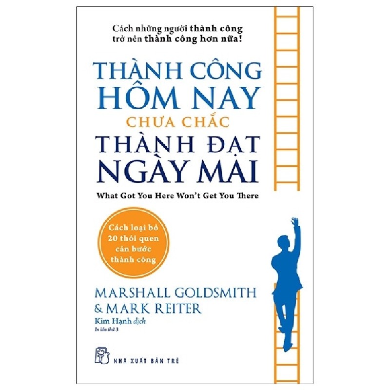 Thành Công Hôm Nay Chưa Chắc Thành Đạt Ngày Mai - Marshall Goldsmith, Mark Reiter 133035