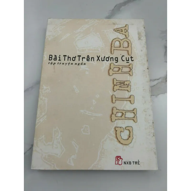 Bài Thơ Trên Xương Cụt – Tập Truyện Ngắn – Tác giả: Chinh Ba 601137