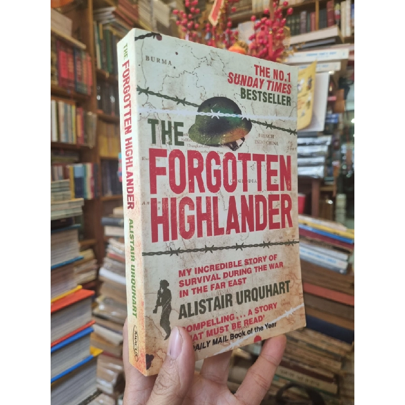The Forgotten Highlander : My Incredible Story of Survival During The War in The Far East - Alistair Urquhart 386969