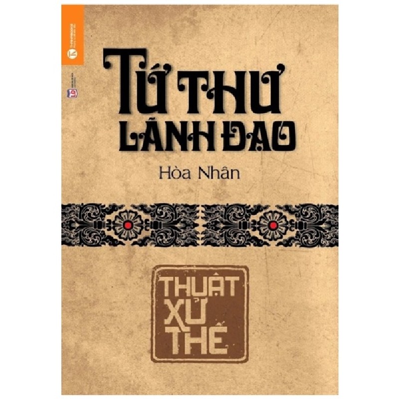 Tứ Thư Lãnh Đạo - Thuật Xử Thế (Bìa Cứng) - Hoà Nhân 69902