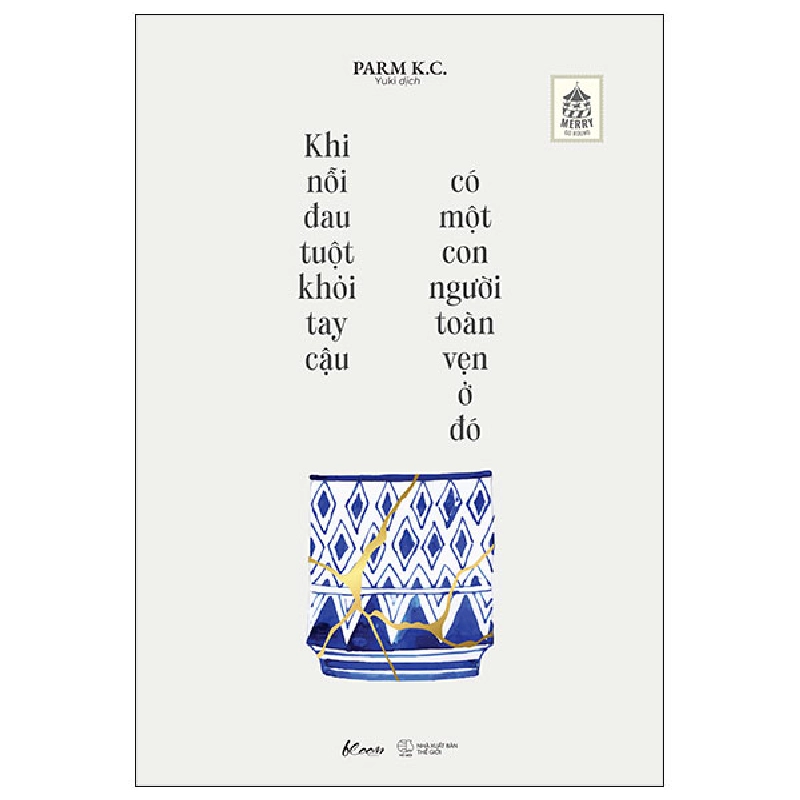 Khi Nỗi Đau Tuột Khỏi Tay Cậu Có Một Con Người Toàn Vẹn Ở Đó - Parm K.C. 452899