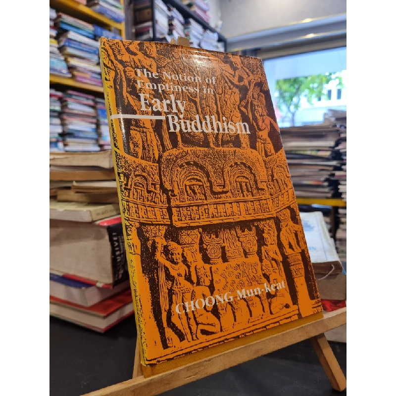 THE NOTION OF EMPTINESS IN EARLY BUDDHISM - Choong Mun Keat 148148