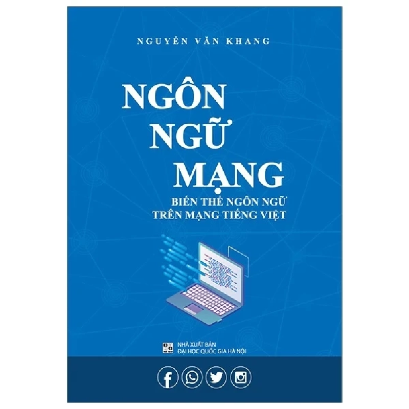 Ngôn Ngữ Mạng - Biến Thể Ngôn Ngữ Trên Mạng Tiếng Việt - Nguyễn Văn Khang 402696