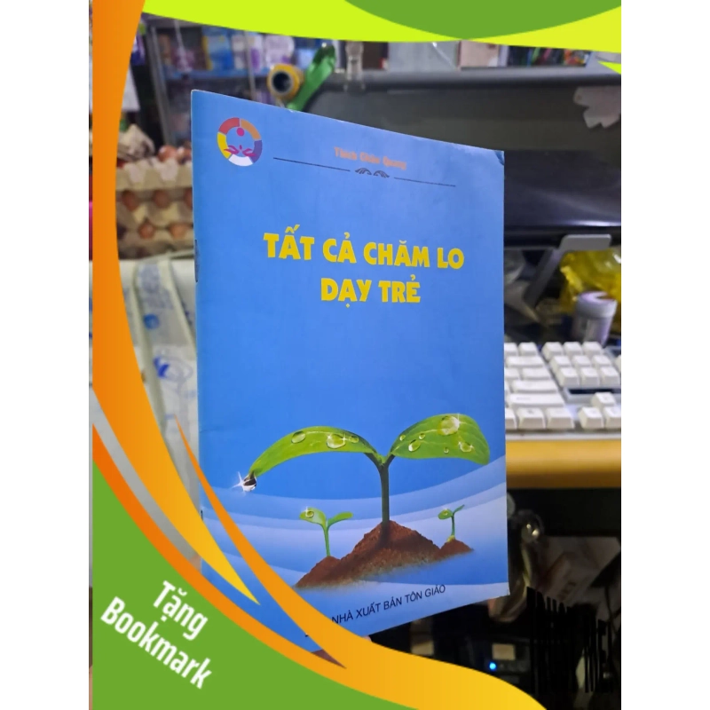 (TẶNG BOOKMARK) Tất cả chăm lo dạy trẻ Thích Chân Quang mới 90% 2011 TÂM LINH - TÔN GIÁO - THIỀN RBK1709 952556